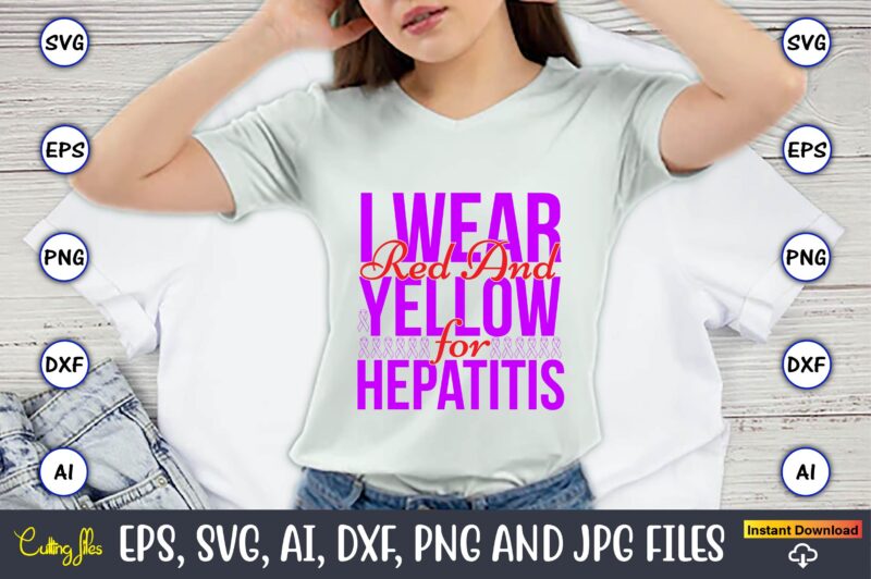 I Wear Red And Yellow For Hepatitis,Hepatitis Day, Hepatitis Day t-shirt, Hepatitis Day design, Hepatitis Day t-shirt design, Hepatitis Daydesign bundle,I Wear Red And Yellow Svg Png, Hepatitis Awareness Svg,