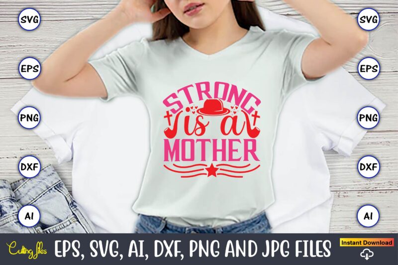 Strong Is A Mother,Parents day,Parents day svg bundle, Parents day t-shirt,Fathers Day svg Bundle,SVG,Fathers t-shirt, Fathers svg, Fathers svg vector, Fathers vector t-shirt, t-shirt, t-shirt design,Dad svg, Daddy svg, svg,