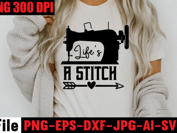 Life’s a stitch t-shirt design,beautiful things come to the one stitch at a time t-shirt design,sewing svg sewing png sewing bundle sewing designs sewing cricut peace love sewing svg sewing