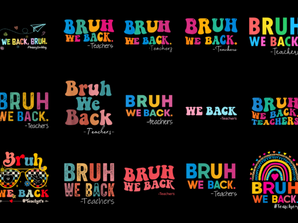 15 bruh we back teachers shirt designs bundle for commercial use part 1, bruh we back teachers t-shirt, bruh we back teachers png file, bruh we back teachers digital file,