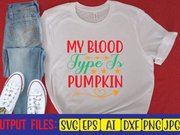 My blood type is pumpkin t shirt designs for sale