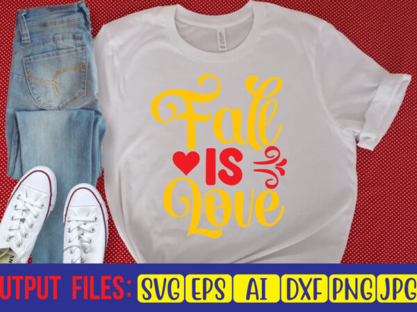 Fall is love svg cut file t shirt graphic design