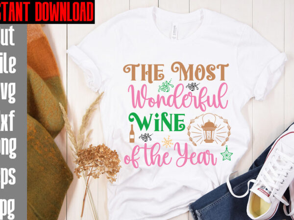 The most wonderful wine of the year t-shirt design,merry christmas and a happy new year t-shirt design,i wasn’t made for winter svg cut filewishing you a merry christmas t-shirt design,stressed