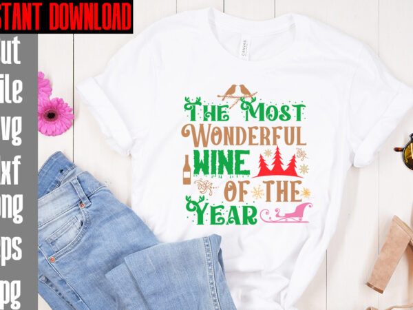 The most wonderful wine of the year t-shirt design,merry christmas and a happy new year t-shirt design,i wasn’t made for winter svg cut filewishing you a merry christmas t-shirt design,stressed