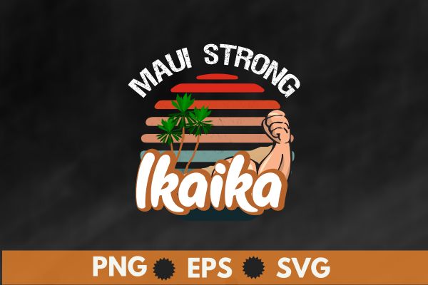 Vintage Ikaika Strong shirt design vector, Maui Hawaii Island, I Love Hawaii Tee T-Shirt,