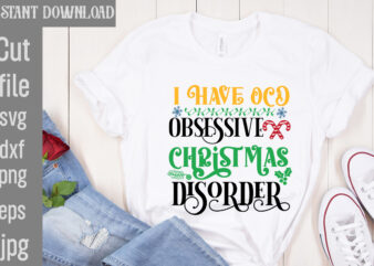 I Have Ocd Obsessive Christmas Disorder T-shirt Design,I Wasn’t Made For Winter SVG cut fileWishing You A Merry Christmas T-shirt Design,Stressed Blessed & Christmas Obsessed T-shirt Design,Baking Spirits Bright T-shirt