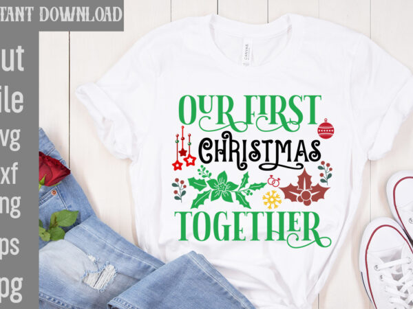 Our first christmas together t-shirt design,nuts about christmas t-shirt design,i wasn’t made for winter svg cut filewishing you a merry christmas t-shirt design,stressed blessed & christmas obsessed t-shirt design,baking spirits