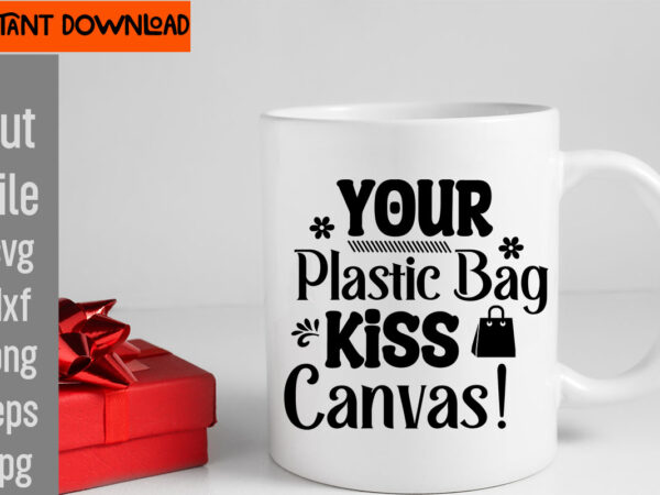 Your Plastic Bag Kiss Canvas! T-shirt Design,Do Not Disturb