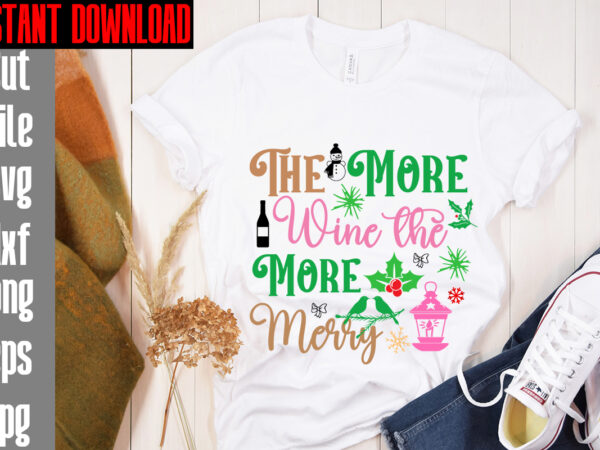 The more wine the more merry t-shirt design,merry christmas and a happy new year t-shirt design,i wasn’t made for winter svg cut filewishing you a merry christmas t-shirt design,stressed blessed