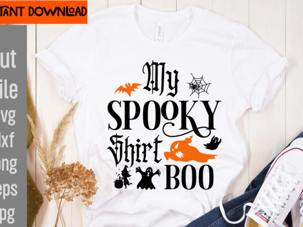 My spooky shirt boo svg cut file,31 october t-shirt design,halloween t-shirt design bundle, halloween t-shirt design bundle quotes,halloween mega t-shirt design bundle, happy halloween t-shirt design, halloween halloween,horror,nights halloween,costumes halloween,horror,nights,2023