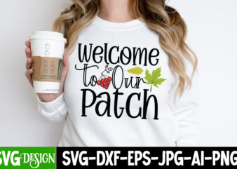 Welcome to Our Patch T-Shirt Design, Welcome to Our Patch vector t-Shirt Design, Hello Fall T-Shirt Design, Hello Fall Vector T-Shirt Design on Sale, Autumn Blessing T-Shirt Desgn, Autumn Blessing