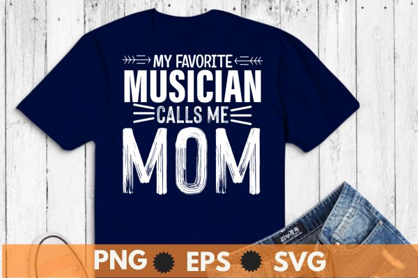 Musician mom funny favorite marching band parents gift t-shirt design vector, musician, mom, funny, favorite marching, band parents, drummer, music