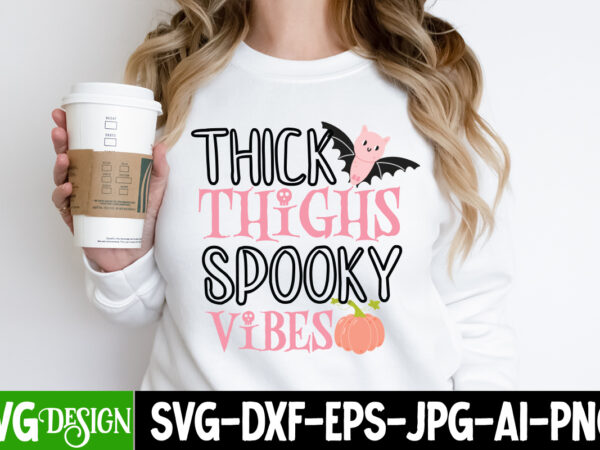 Thick thighs spooky vibes t-shirt design, thick thighs spooky vibes vector t-shirt design, witches be crazy t-shirt design, witches be crazy vector t-shirt design, happy halloween t-shirt design, happy halloween