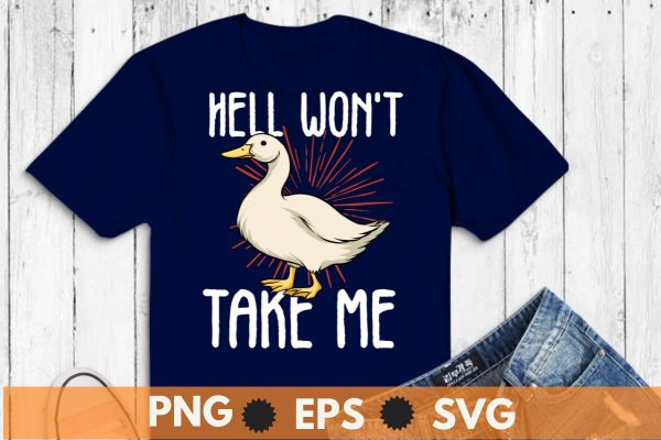 Hell won’t take me funny duck t-shirt design vector svg, funny, shirt, hell, duck