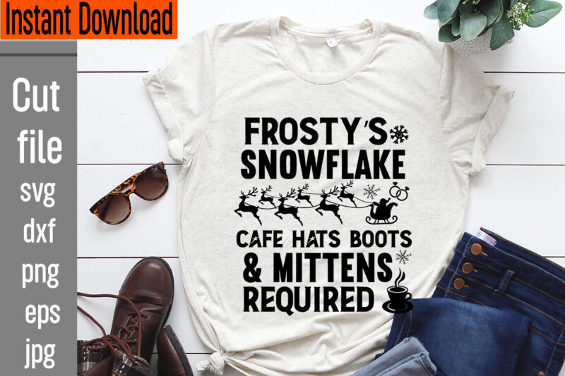 Frosty's Snowflake Cafe Hats Boots & Mittens Required T-shirt Design,Vintage Christmas Bundle, Vintage Christmas Sign Vintage Christmas Sign Bundle, Vintage Christmas Svg Bundle Vintage, Christmas Png Bundle Vintage Christmas Design