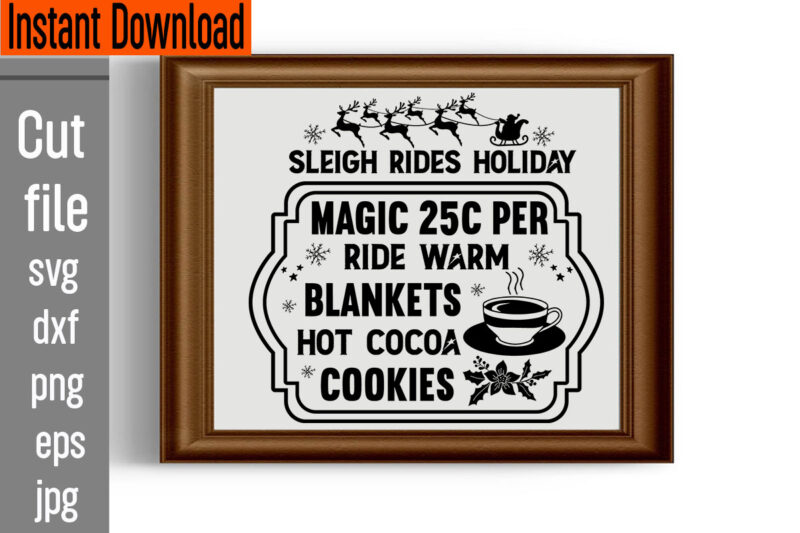 Sleigh Rides Holiday Magic 25c Per Ride Warm Blankets Hot Cocoa Cookies T-shirt Design,Frosty's Snowflake Cafe Hats Boots & Mittens Required T-shirt Design,Vintage Christmas Bundle, Vintage Christmas Sign Vintage Christmas