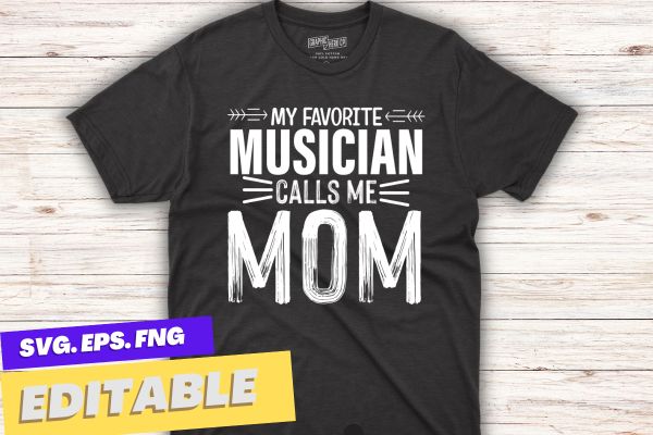 Musician Mom Funny Favorite Marching Band Parents Gift T-Shirt design vector, Musician, Mom, Funny, Favorite Marching, Band Parents, drummer, music