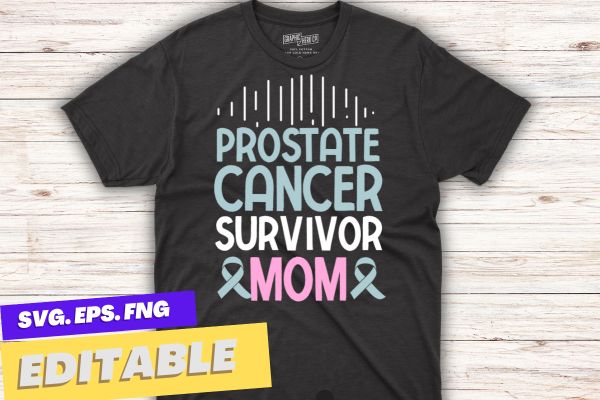 prostate cancer survivor mom blue Ribbon Prostate Cancer mom T-shirt design vector, prostate cancer survivor, Light Blue Ribbon Survivor, Blue Ribbon, prostate cancer shirt for dad, prostate cancer shirt eps,