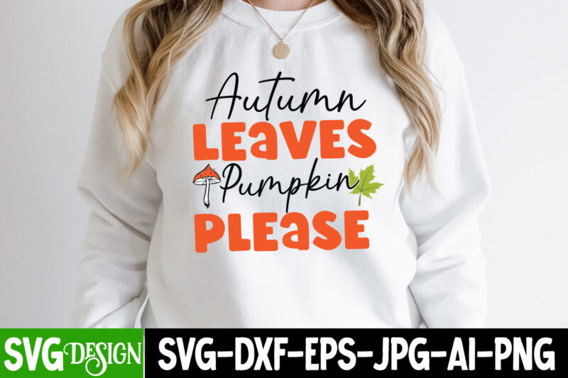 Autumn Leaves Pumpkin Please T-Shirt Design, Autumn Leaves Pumpkin Please vector T-Shirt Design, Happy Fall Y’all T-shirt Design,Fall Buket List T-shirt Design,Autumn SVG Bundle,autumn mid,autumn,festival autumn,joy,sedum autumn,fall autumn,lake,healthcare autumn,ridge,apartments when,does,autumn,start