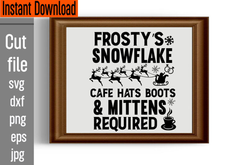 Frosty's Snowflake Cafe Hats Boots & Mittens Required T-shirt Design,Vintage Christmas Bundle, Vintage Christmas Sign Vintage Christmas Sign Bundle, Vintage Christmas Svg Bundle Vintage, Christmas Png Bundle Vintage Christmas Design