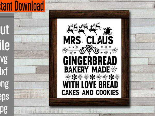 Mrs. claus gingerbread bakery made with love bread cakes and cookies t-shirt design,frosty’s snowflake cafe hats boots & mittens required t-shirt design,vintage christmas bundle, vintage christmas sign vintage christmas sign