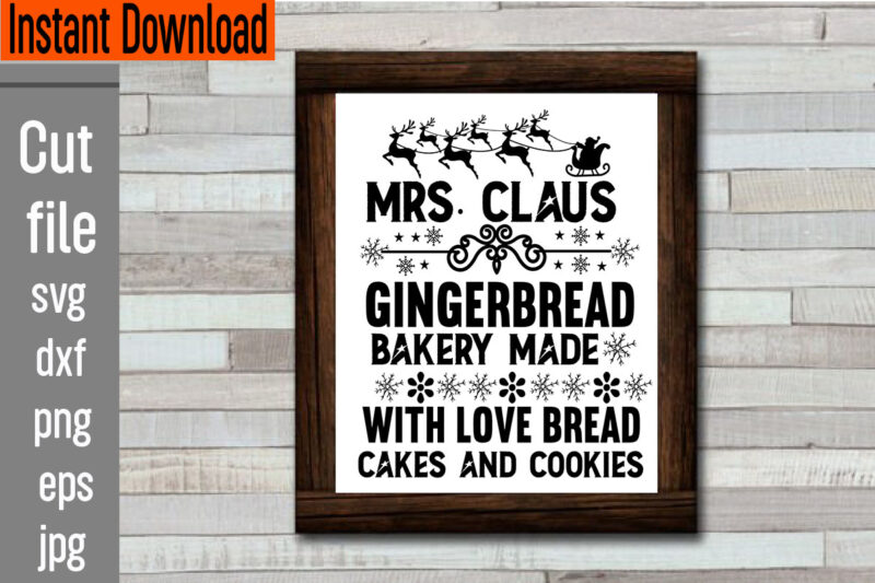 Mrs. Claus Gingerbread Bakery Made With Love Bread Cakes And Cookies T-shirt Design,Frosty's Snowflake Cafe Hats Boots & Mittens Required T-shirt Design,Vintage Christmas Bundle, Vintage Christmas Sign Vintage Christmas Sign