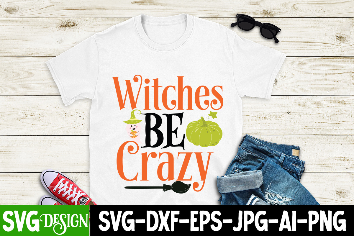 Witches Be Crazy T Shirt Design Witches Be Crazy Vector T Shirt Design Witches Be Crazy T 1277