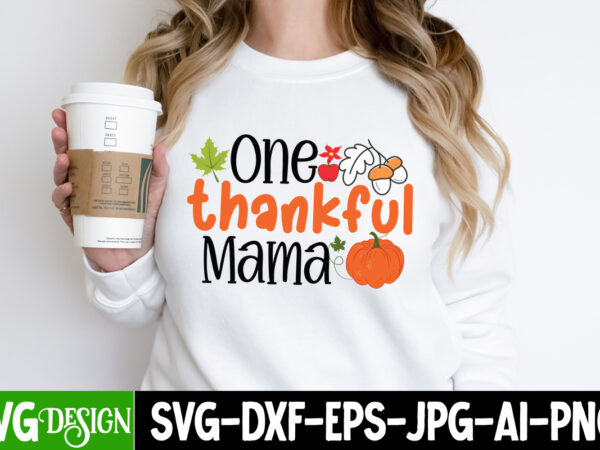 One thankful mama t-shirt design, one thankful mama vector t-shirt design, happy fall y’all t-shirt design,fall buket list t-shirt design,autumn svg bundle,autumn mid,autumn,festival autumn,joy,sedum autumn,fall autumn,lake,healthcare autumn,ridge,apartments when,does,autumn,start rugby,autumn,internationals autumn,season