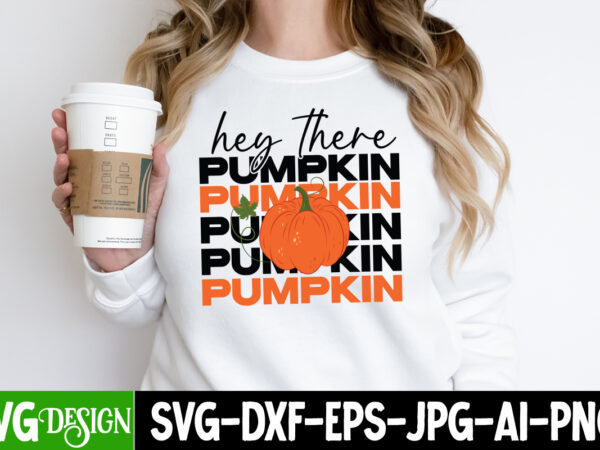 Hey there pumpkin t-shirt design, hey there pumpkin vector t-shirt design, happy fall y’all t-shirt design,fall buket list t-shirt design,autumn svg bundle,autumn mid,autumn,festival autumn,joy,sedum autumn,fall autumn,lake,healthcare autumn,ridge,apartments when,does,autumn,start rugby,autumn,internationals autumn,season