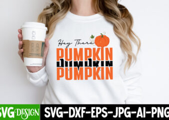 Hey There Pumpkin T-Shirt Design, Hey There Pumpkin Vector T-Shiert Design, Hello Fall T-Shirt Design, Hello Fall Vector T-Shirt Design on Sale, Autumn Blessing T-Shirt Desgn, Autumn Blessing Vector T-Shirt