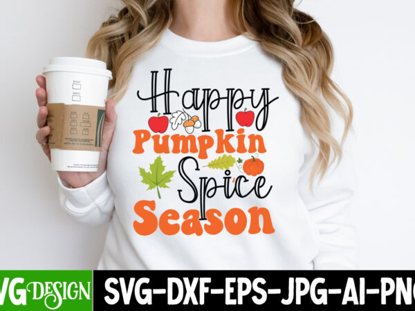 Happy pumpkin spice season t-shirt design, happy pumpkin spice season vector t-shirt design, happy fall y’all t-shirt design,fall buket list t-shirt design,autumn svg bundle,autumn mid,autumn,festival autumn,joy,sedum autumn,fall autumn,lake,healthcare autumn,ridge,apartments when,does,autumn,start