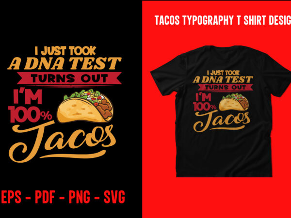 Tacos graphic t shirt design, world tacos day t shirt, world typography tacos day t shirt design, tacos lettering t shirt, tacos t shirt design, taco t shirts designs, tacos