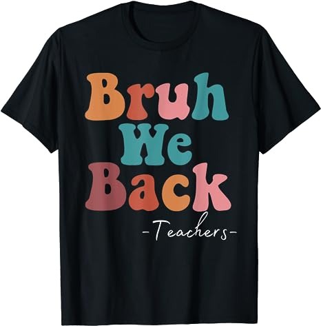 15 Bruh We Back Teachers Shirt Designs Bundle For Commercial Use Part 1, Bruh We Back Teachers T-shirt, Bruh We Back Teachers png file, Bruh We Back Teachers digital file,