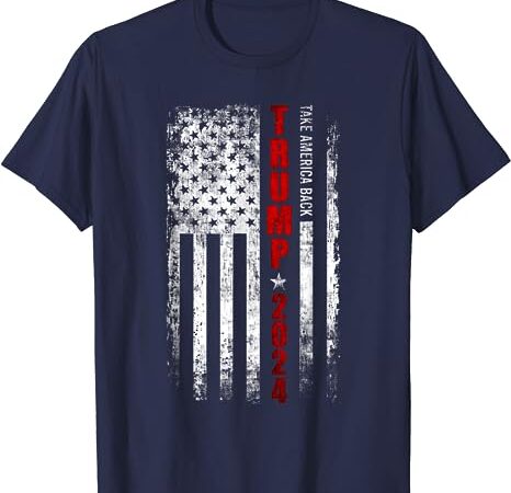 Donald trump 2024 take america back american flag patriotic t-shirt