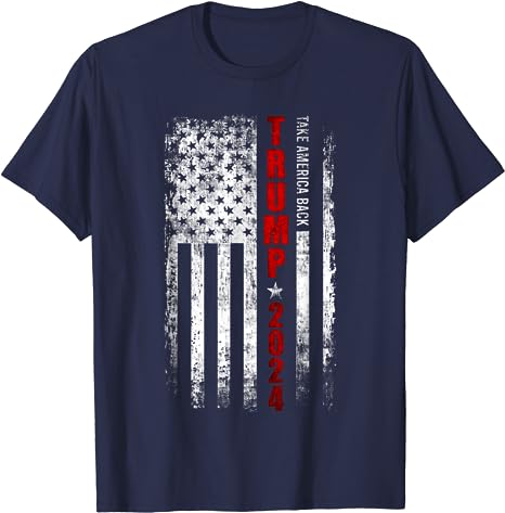 Donald Trump 2024 Take America Back American Flag Patriotic T-Shirt ...