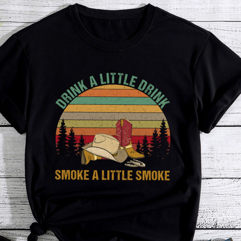 Drink A Little Drink, Smoke A Little Smoke Retro Cowboy Hat PC