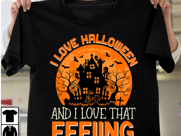 I love halloween and i love that feeling t-shirt design, happy halloween t-shirt design, halloween halloween,horror,nights halloween,costumes halloween,horror,nights,2023 spirit,halloween,near,me halloween,movies google,doodle,halloween halloween,decor cast,of,halloween,ends halloween,animatronics halloween,aesthetic halloween,at,disneyland halloween,animatronics,2023 halloween,activities halloween,art halloween,advent,calendar