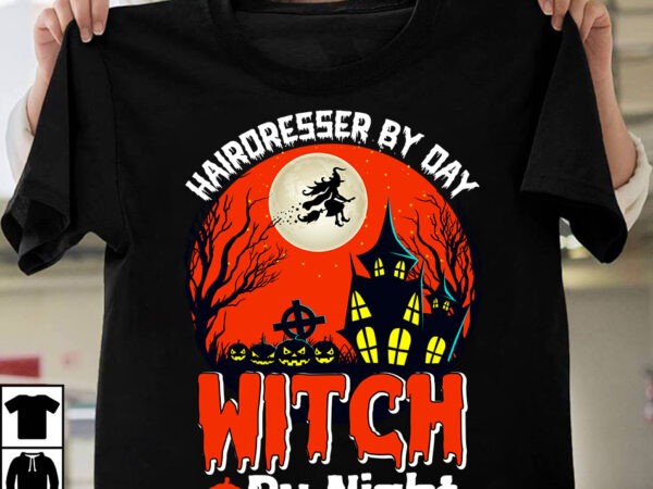 Hairdresser by day witch by night t-shirt design, happy halloween t-shirt design, halloween halloween,horror,nights halloween,costumes halloween,horror,nights,2023 spirit,halloween,near,me halloween,movies google,doodle,halloween halloween,decor cast,of,halloween,ends halloween,animatronics halloween,aesthetic halloween,at,disneyland halloween,animatronics,2023 halloween,activities halloween,art halloween,advent,calendar halloween,at,disney halloween,at,disney,world