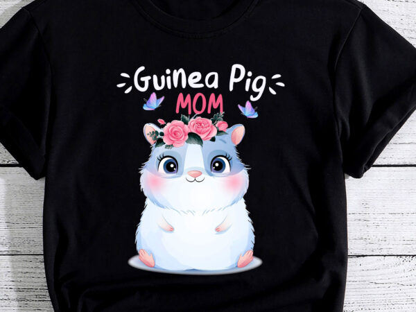 Guinea pig mom cute mother_s day women girls guinea pig mom t-shirt pc