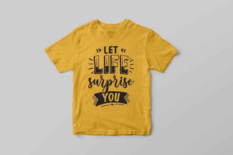 Let life surprise you, Typography motivational quotes t-shirt design ...