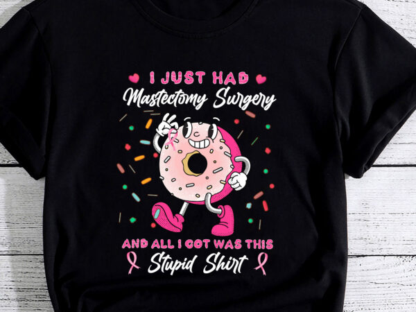 Mastectomy surgery meme funny breast cancer awareness donut pc t shirt designs for sale