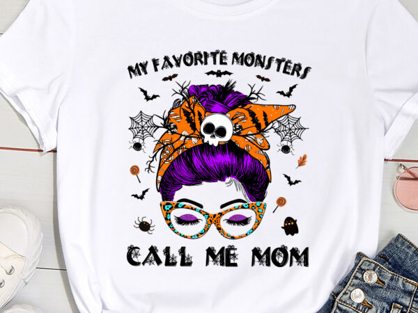 My favorite monsters call me mom messy bun happy halloween t-shirt pc