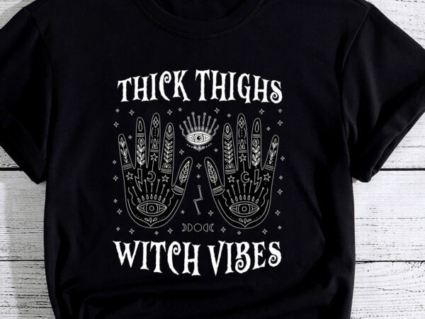 Thick thighs witch vibes halloween pc t shirt designs for sale