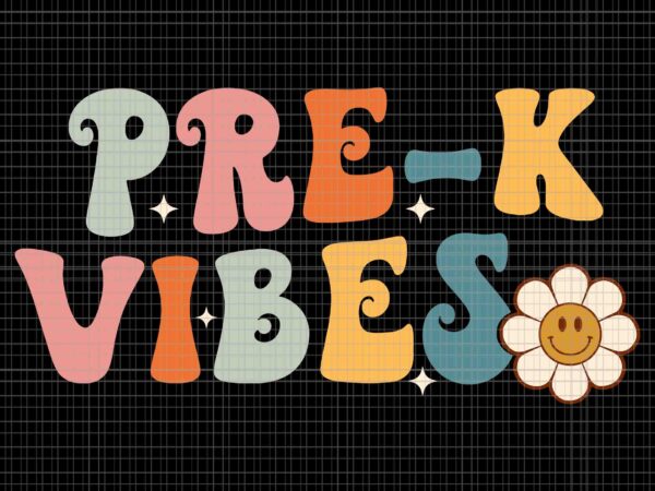 Pre-k vibes pre kindergarten team retro 1st day of school svg, pre-k vibes svg, pre kindergarten svg, day of school svg t shirt illustration