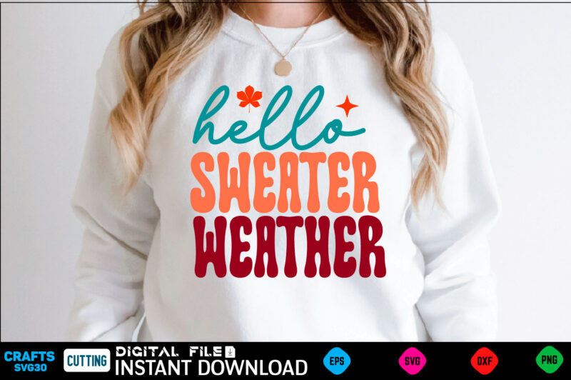 Hello Sweater Weather svg design fall design, fall, autumn, pumpkin, halloween, autumn design, fall leaves, thanksgiving, october, autumn leaves, spooky, leaves, leaf, fall colors, orange, cute, nature, season, ghost, welcome