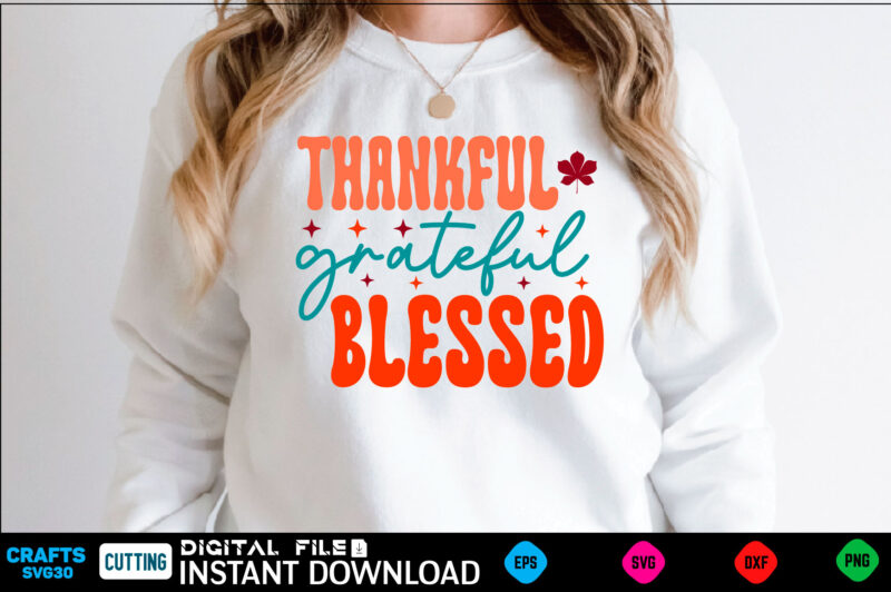 Thankful Grateful Blessed svg design fall design, fall, autumn, pumpkin, halloween, autumn design, fall leaves, thanksgiving, october, autumn leaves, spooky, leaves, leaf, fall colors, orange, cute, nature, season, ghost, welcome