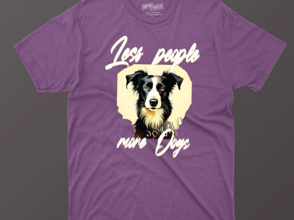 Less people more dogs t shirt vector graphic