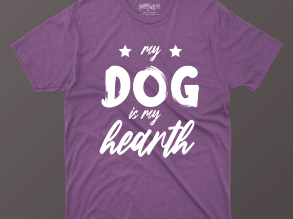 My dog is my hearth t shirt designs for sale