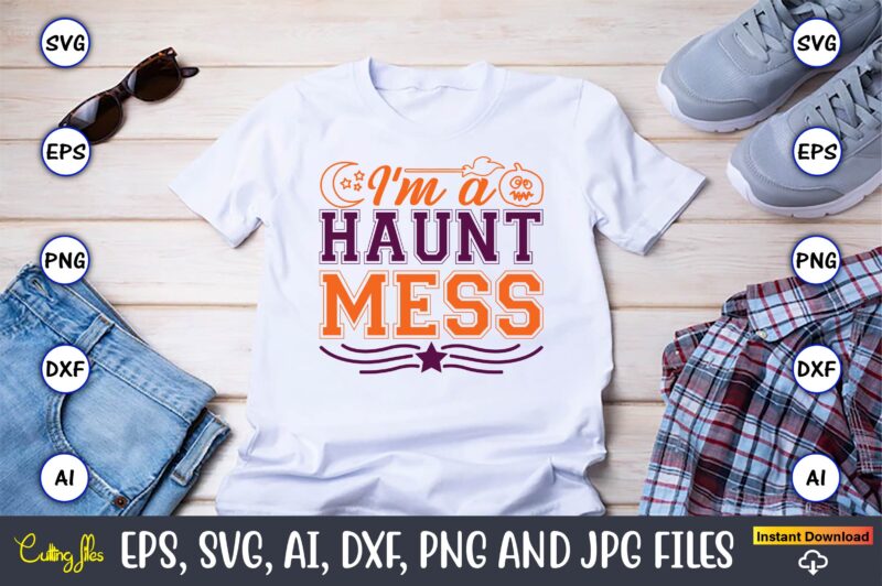 I'm A Haunt Mess,Halloween,Halloween t-shirt, Halloween design,Halloween Svg,Halloween t-shirt, Halloween t-shirt design, Halloween Svg Bundle, Halloween Clipart Bundle, Halloween Cut File, Halloween Clipart Vectors, Halloween Clipart Svg, Halloween Svg Bundle