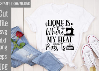 Home Is Where My Heat Press Is T-shirt Design,Crafting Isn’t Cheaper than Therapy But It’s More fun T-shirt Design,Blessed are the Quilters for they shall be called piecemakers T-shirt Design,Sewing